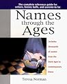 Names through the Ages: The Complete Reference Guide for Writers, History Buffs, and Parents-to-Be