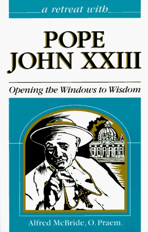 Retreat With Pope John XXIII: Opening the Windows to Wisdom (Paperback)