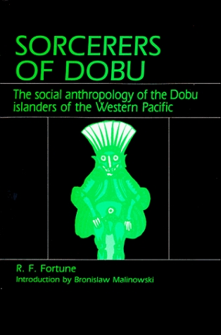 Sorcerers of Dobu: The Social Anthropology of the Dobu Islanders of the Western Pacific (Paperback)