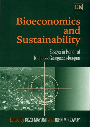 Bioeconomics and Sustainability: Essays in Honor of Nicholas Georgescu-Roegen (Hardcover)