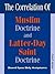 The Correlation of Muslim Doctrine and Latter-Day Saint Doctrine: Based upon the Holy Scriptures