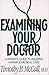 Examining Your Doctor by Timothy B. McCall