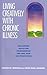 Living Creatively With Chronic Illness: Developing Skills for Transcending the Loss, Pain, and Frustration
