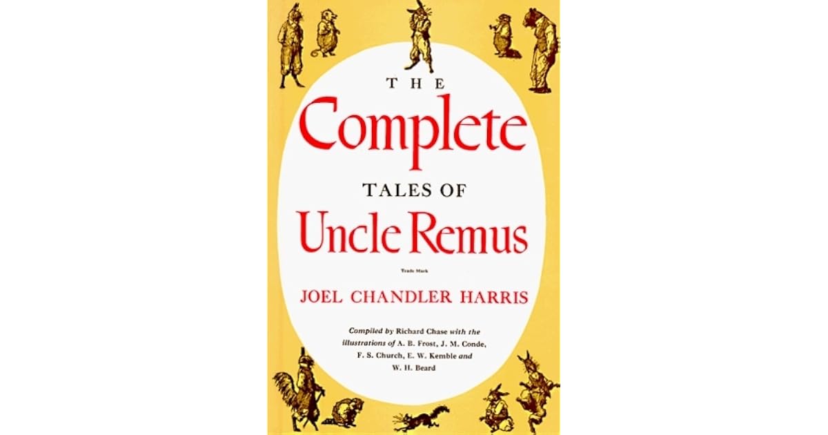 Complete Tales of Uncle Remus by Joel Chandler Harris