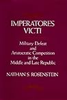 Imperatores Victi: Military Defeat and Aristocractic Competition in the Middle and Late Republic