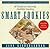 Smart Cookies: 80 Recipes for Heavenly, Healthful Snacking (Jane Kinderlehrer Smart Food Series)