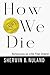 How We Die: Reflections on Life's Final Chapter
