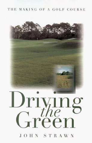 Driving the Green: The Making of a Golf Course (Paperback)