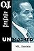 O. J. Unmasked: The Trial, The Truth, and the Media