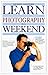 Learn Photography in a Weekend