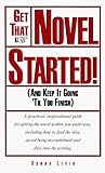 Get That Novel Started! (And Keep It Going 'til You Finish)
