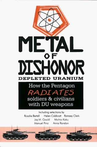 Metal of Dishonor: How Depleted Uranium Penetrates Steel, Radiates People and Contaminates the Environment (Paperback)
