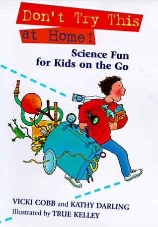 Don't Try This at Home!: Science Fun for Kids on the Go (Hardcover)