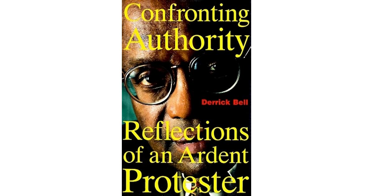 Confronting Authority: Reflections of an Ardent Protester by Derrick A