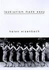 Lesbianism Made Easy by Helen Eisenbach