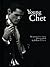 Young Chet: The Young Chet ...