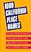 One Thousand California Place Names: The Story Behind the Naming of Mountains, Rivers, Lakes, Capes, Bays, Counties and Cities, Third Revised edition