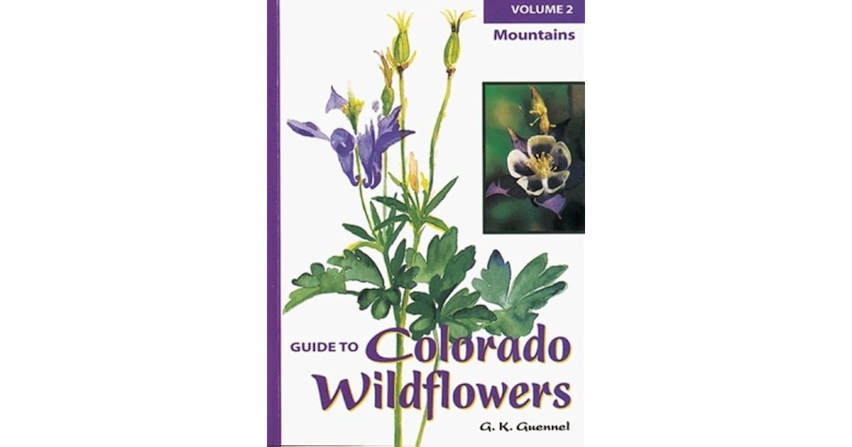 Guide To Colorado Wildflowers Vol. 2 The Mountains by G.K. Guennel