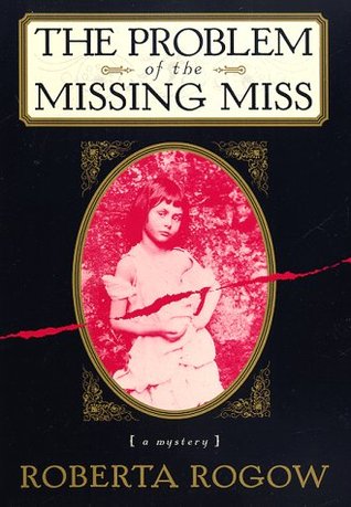 The Problem of the Missing Miss (Charles Dodgson & Arthur Conan Doyle, #1)
