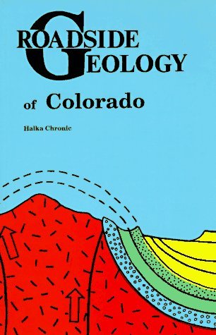 Roadside Geology Of Colorado (Roadside Geology Series)