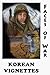 Korean Vignettes: Faces of War : 201 Veterans of the Korean War Recall That Forgotten War Their Experiences and Thoughts and Wartime Photographs of That Era