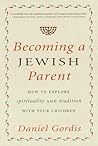 Becoming a Jewish Parent: How to Explore Spirituality and Tradition With Your Children