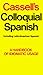 Cassell's Colloquial Spanish: A Handbook of Idiomatic Usage