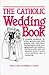 The Catholic Wedding Book by Molly K. Stein
