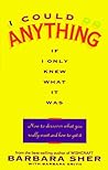 I Could Do Anything if I Only Knew What It Was by Barbara Sher