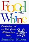 FOOD AND WHINE: Confessions of a New Millennium Mom