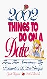2002 Things To Do On A Date: From Fun, Sometimes Silly, Romantic, to the Unique
