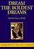 Dream the Boldest Dreams: A...