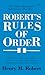 Robert's Rules of Order by Henry Martyn Robert