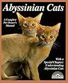 Abyssinian Cats: Everything about Acquisition, Care, Nutrition, Behavior, Health Care, and Breeding (Barron's Complete Pet Owner's Manuals) Abyssinian Cats: Everything about Acquisition, Care, Nutrition, Behavior, Health Care, and Breeding (Barron's Complete Pet Owner's Manuals)