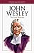 John Wesley: Founder of the...