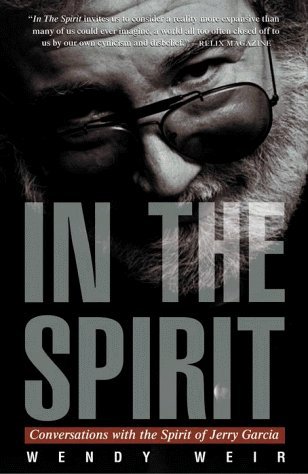 In the Spirit: Conversations with the Spirit of Jerry Garcia (Paperback)
