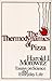 The Thermodynamics of Pizza: Essays on Science and Everyday Life