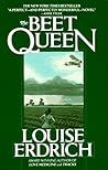 The Beet Queen by Louise Erdrich The Beet Queen by Louise Erdrich