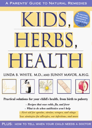 Kids, Herbs, & Health: A Parent's Guide to Natural Remedies (Paperback)