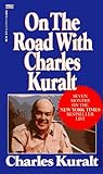 On the Road with Charles Kuralt by Charles Kuralt