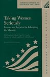 Taking Women Seriously: Lessons And Legacies For Educating The Majority (American Council on Education Oryx Press Series on Higher Education) Taking Women Seriously: Lessons And Legacies For Educating The Majority (American Council on Education Oryx Press Series on Higher Education)