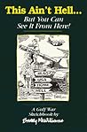 This Ain't Hell, but You Can See It from Here by Barry McWilliams This Ain't Hell, but You Can See It from Here by Barry McWilliams