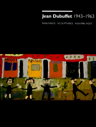 Jean Dubuffet, 1943-1963. Paintings, Sculptures, Assemblages (Hardcover)