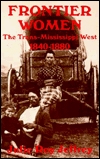 Frontier Women: The Trans-Mississippi West, 1840-1880 (Paperback)