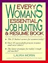 Every Woman's Essential Job Hunting & Resume Book Every Woman's Essential Job Hunting & Resume Book