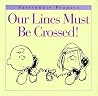 Our Lines Must Be Crossed! (Peanuts at Work & Play)