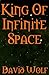 King Of Infinite Space