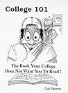 College 101 : The Book Your College Does Not Want You To Read