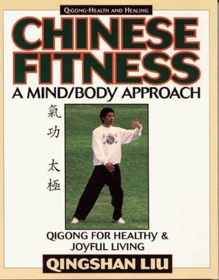 Chinese Fitness: A Mind/Body Approach–Qigong for Healthy and Joyful Living (Qigong-Health and Healing)