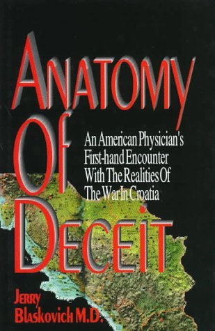 Anatomy Of Deceit- An American Physician's First-Hand Encounter With The Realities Of The War In Croatia (Hardcover)